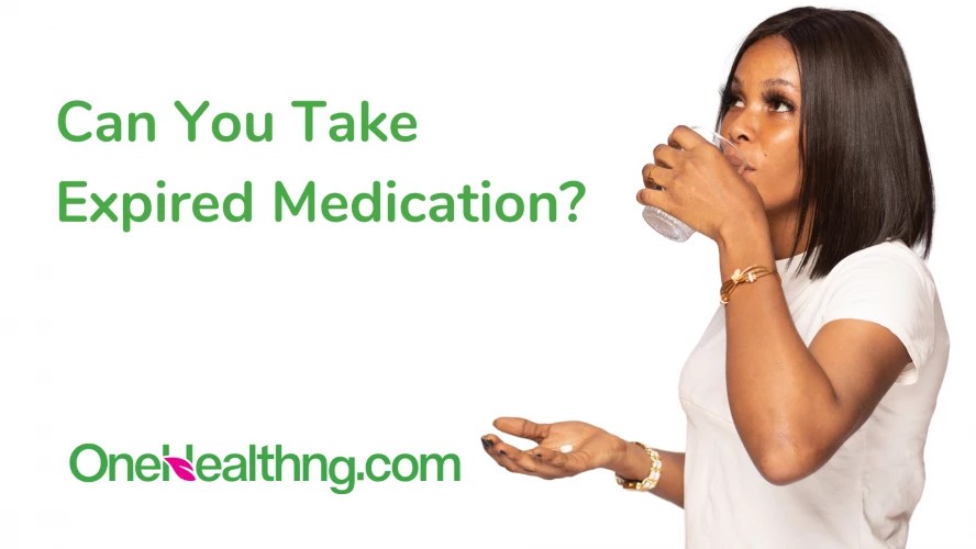 Can You Take Expired Medication? OneHealthNG